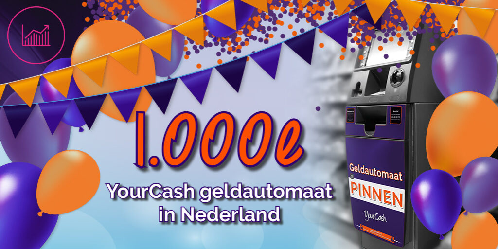 Hiep Hiep Hoera! 1.000 YourCash geldautomaten in Nederland